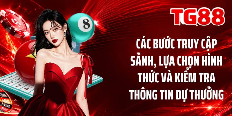 Các bước truy cập sảnh, lựa chọn hình thức và kiểm tra thông tin dự thưởng