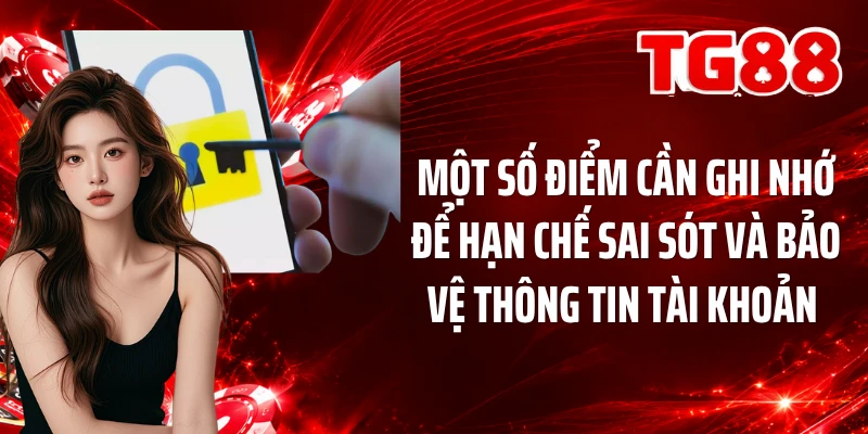 Một số điểm cần ghi nhớ để hạn chế sai sót và bảo vệ thông tin tài khoản
