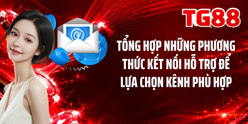 Tổng hợp những phương thức kết nối hỗ trợ để lựa chọn kênh phù hợp